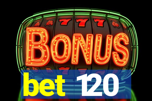 bet 120